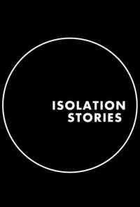 Isolation Stories (2020) онлайн бесплатно